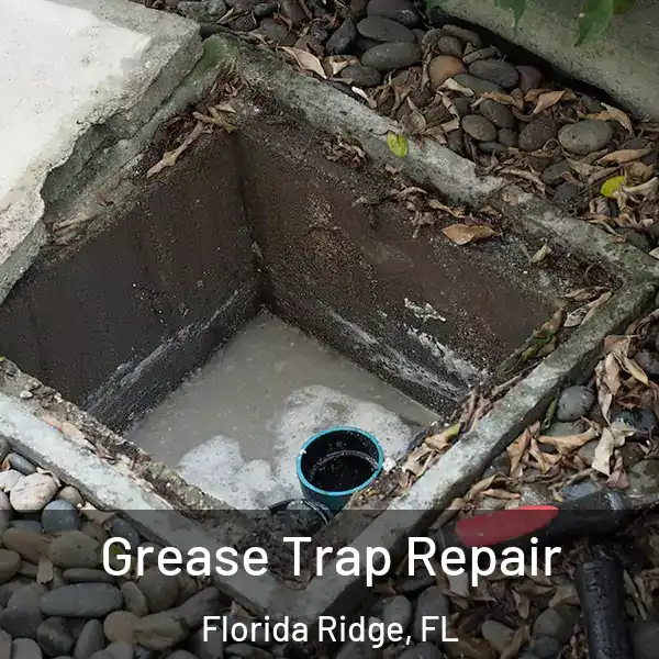  Grease Trap Repair Florida Ridge, FL